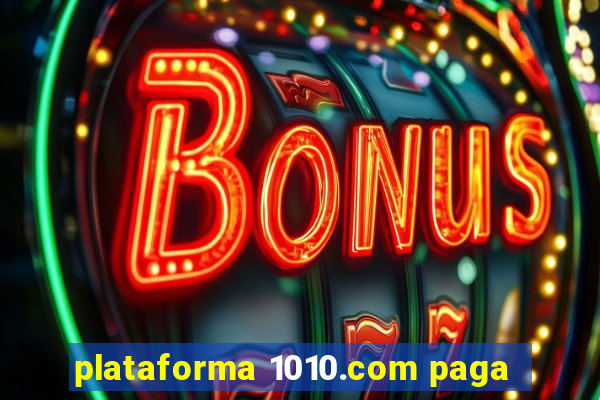 plataforma 1010.com paga